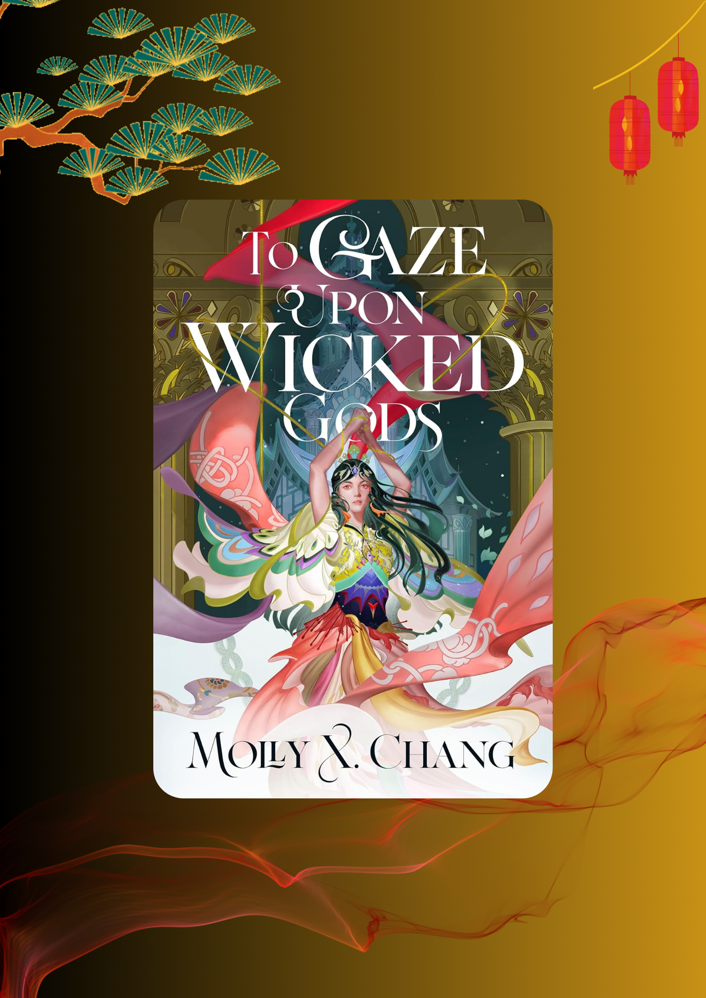 To Gaze Upon Wicked Gods by Molly X. Chang
